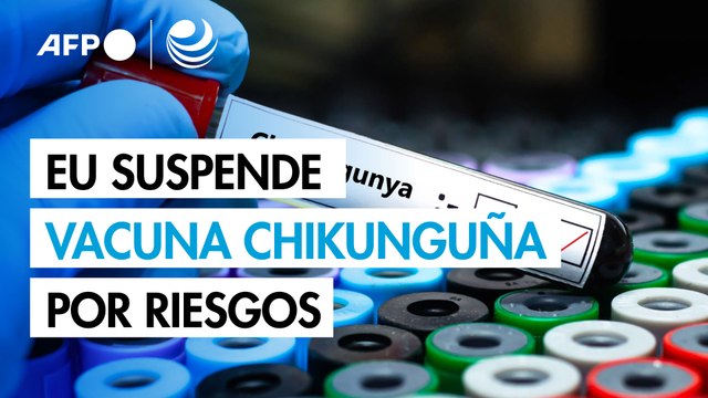 EU suspende licencia de venta de vacuna contra chikunguña por serios efectos secundarios