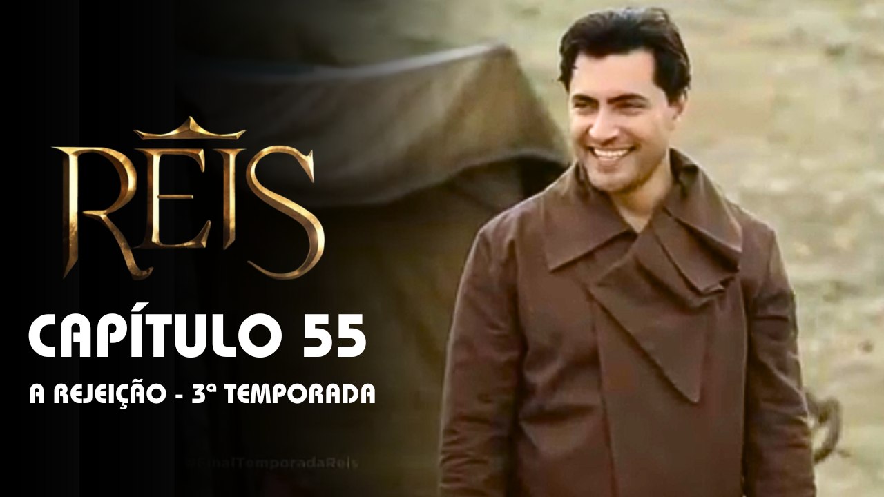REIS | CAPÍTULO 55 COMPLETO
