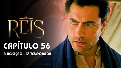 REIS | CAPÍTULO 56 COMPLETO