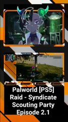 palworld raid syndicate scouting party episode 2.1