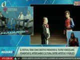 Presidente Maduro: Ha llegado la hora del Festival Nacional de Teatro