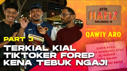 HYPE HAFIZ S3 PART 3 | Terkial kial Tiktoker FOREP kena terjah ngaji dengan Qawiy dan Mamat India ni