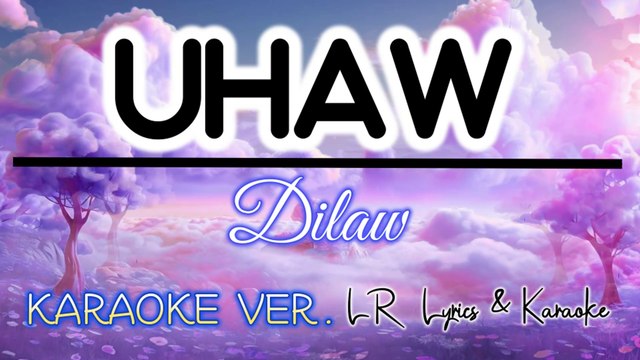 Uhaw - Dilaw (KARAOKE VERSION) | LR Lyrics & Karaoke