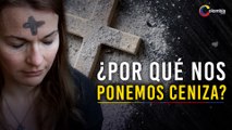 Miércoles de Ceniza: ¿Qué Significa y Por Qué se Celebra? | Origen e Historia