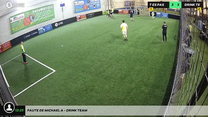 Faute de Michael A - Drink Team
