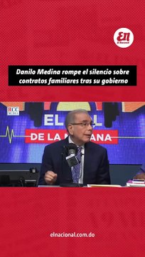 Danilo Medina sobre contratos a familiares: “Eso es responsabilidad de los funcionarios”