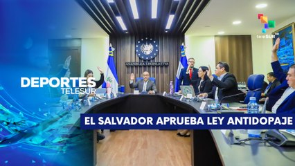 El Salvador aprobó una ley para prevenir el dopaje DEPORTES TELESUR 05-03-2025