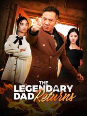 The Legendary Dad Returns (2025) - Full Movie [China Drama]