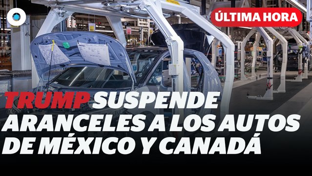 Trump retrasa aranceles a la industria automotriz de México y Canadá I Reporte Indigo