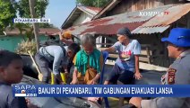 Evakuasi Warga Pekanbaru Korban Banjir, 14 Ribu Jiwa Terdampak | BENCANA BANJIR