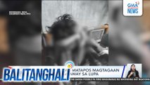 2 lalaki, sugatan matapos magtagaan dahil umano sa away sa lupa | Balitanghali
