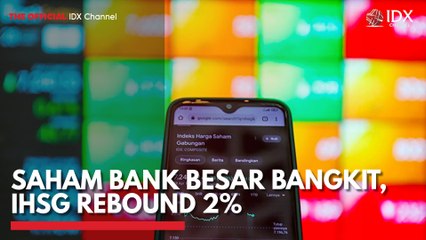 Saham Bank Besar Bangkit, IHSG Rebound 2%