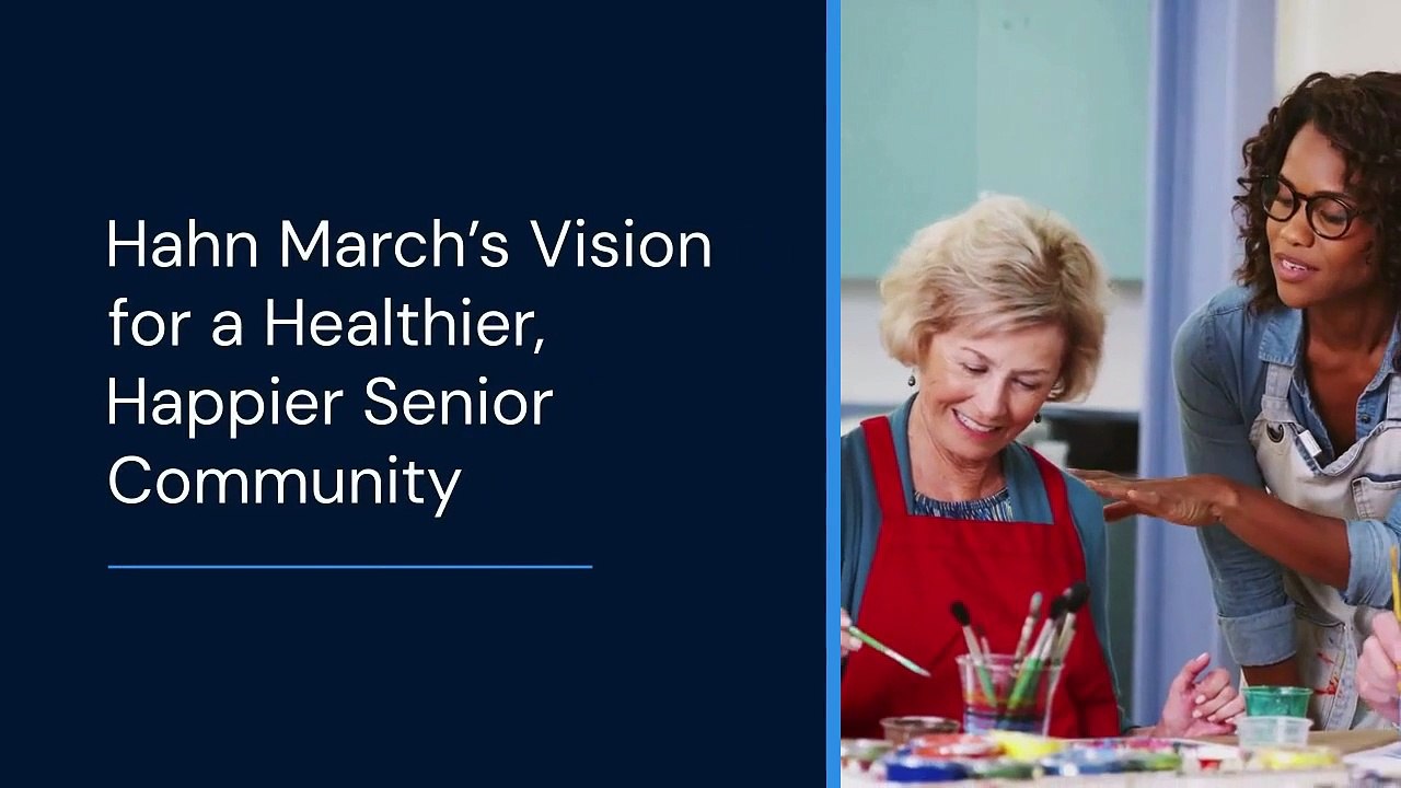 Hahn March’s Vision for a Healthier, Happier Senior Community