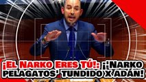 ¡EL NARKO ERES TÚ! ¡’El PELAGATOS’ ‘NARKO’ CORTÉS es MASACRADO BRUTALMENTE por ADÁN AUGUSTO!