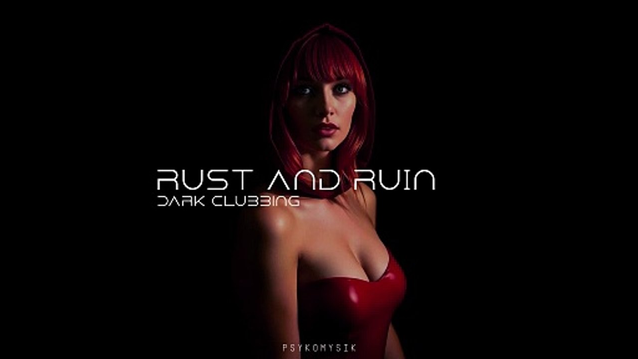 Rust and Ruin | Dark Clubbing | Dark Techno | EBM |