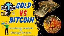 Gold vs. Bitcoin: Investment Analysis & Strategy for 2025