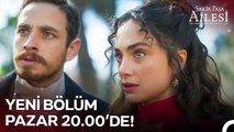 Şakir Paşa Ailesi: Mucizeler ve Skandallar Yeni Bölüm Pazar 20.00' de!