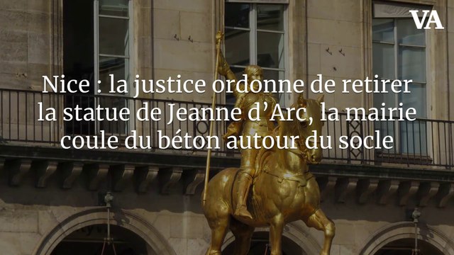Nice : la justice ordonne de retirer la statue de Jeanne d’Arc, la mairie coule du béton autour du socle