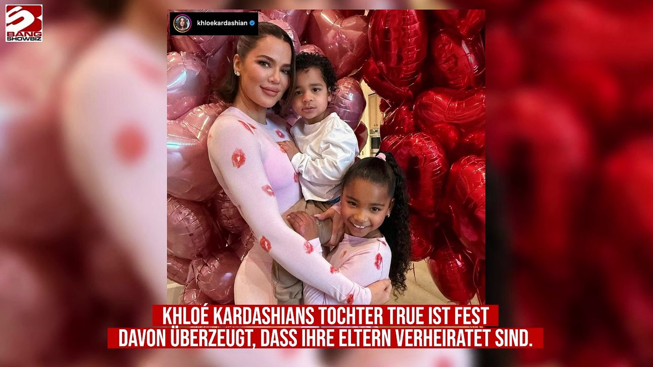 Khloé Kardashian: Ihre Tochter True denkt, dass sie mit Tristan Thompson verheiratet ist