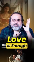 Love Is Enough || Acharya Prashant