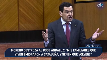 Moreno destroza al PSOE andaluz: "Mis familiares que viven emigraron a Cataluña, ¿tienen que volver?"