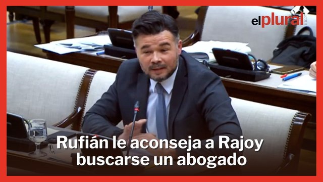 Rufián aconseja a Mariano Rajoy buscarse un abogado: Usted sabrá el legado que quiera dejar...