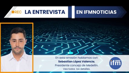 La Entrevista - Sebastían López, Presidente Concejo de Medellín