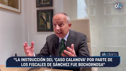 Carlos Delgado: "La instrucción del 'caso Calanova' por parte de los fiscales de Sánchez fue bochornosa"