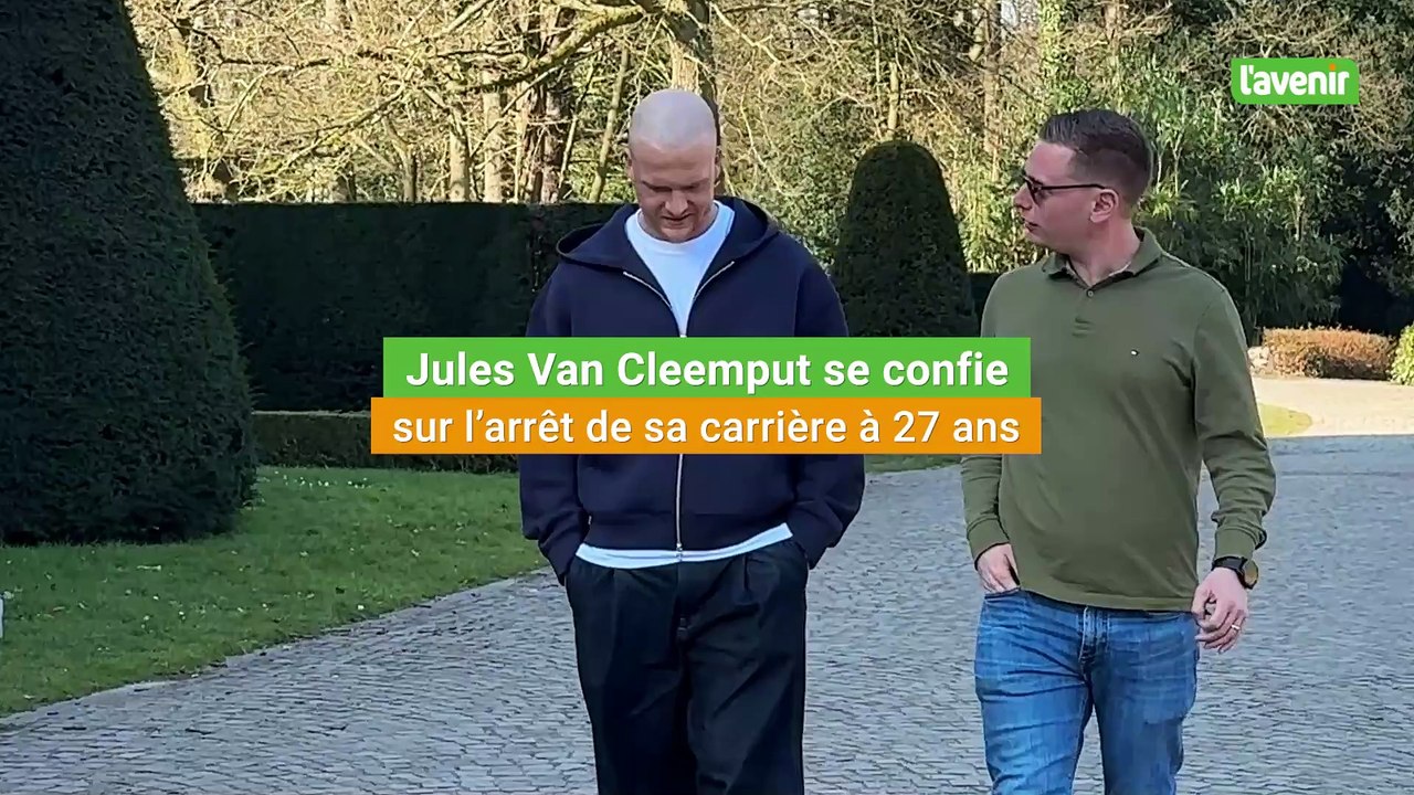 Jules Van Cleemput se confie sur l’arrêt de sa carrière à 27 ans