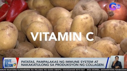Patatas, pampalakas ng immune system at nakakatulong sa produksyon ng collagen | SONA