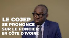 LE COJEP SE PRONONCE SUR LA QUESTION FONCIÈRE EN CÔTE D'IVOIRE
