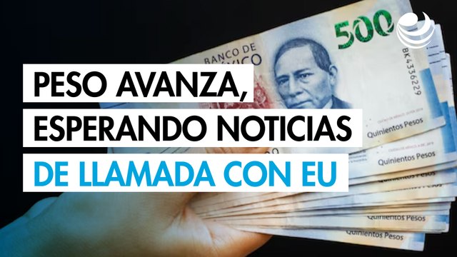 Peso avanza, esperando noticias sobre llamada de Sheinbaum y Trump
