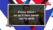 Carpe Diem : ce qu'il faut savoir sur la série