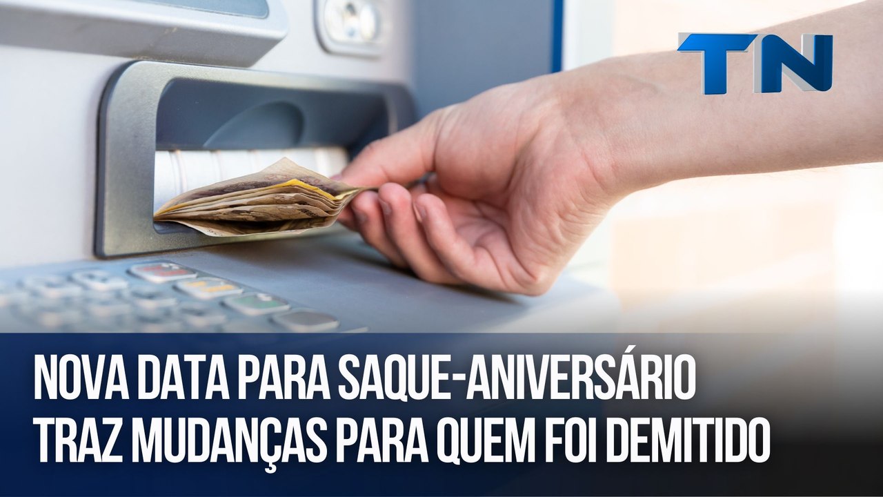 Nova data para saque-aniversário traz mudanças para quem foi demitido