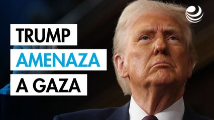 Trump amenaza a población de Gaza: "Están muertos" si no liberan a los rehenes