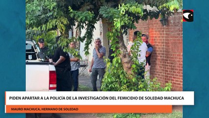 Piden apartar a la policía de la investigación del femicidio de Soledad Machuca