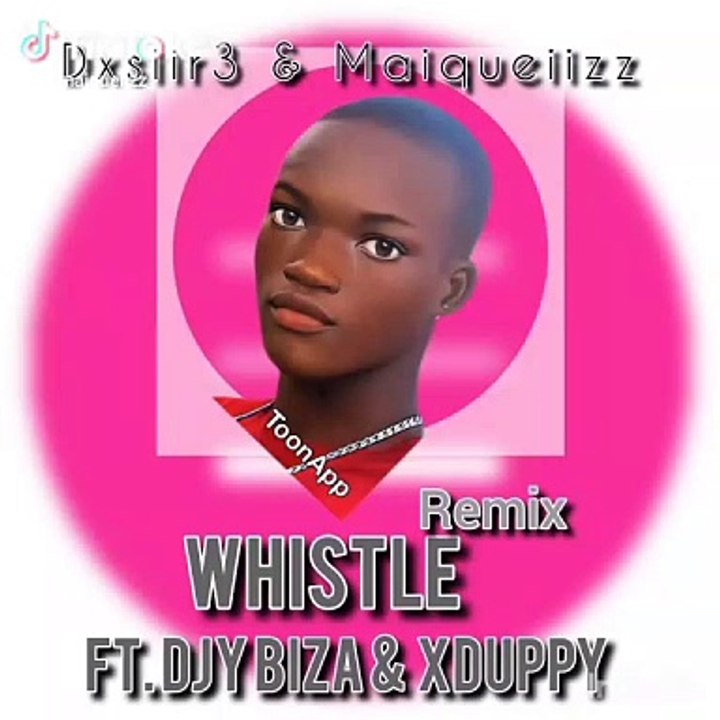 Dxsiir3 & Maiqueiizz - Whistle,Remix (feat. Djy Biza & Xduppy)