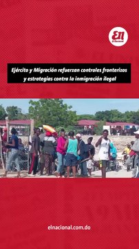 Ejercito y MigraciOn refuerzan controles fronterizos y estrategias contra la inmigracion ilegal