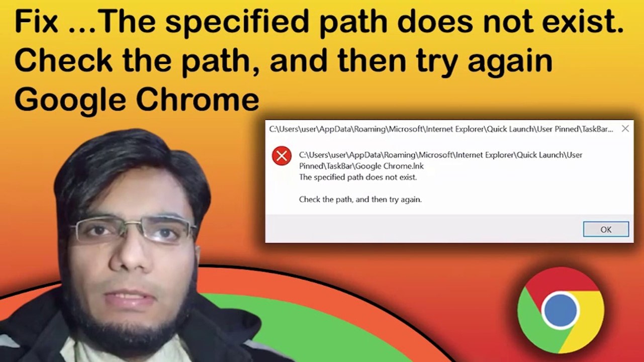 how to Fix ...The specified path does not exist. Check the path, and then try again Google Chrome