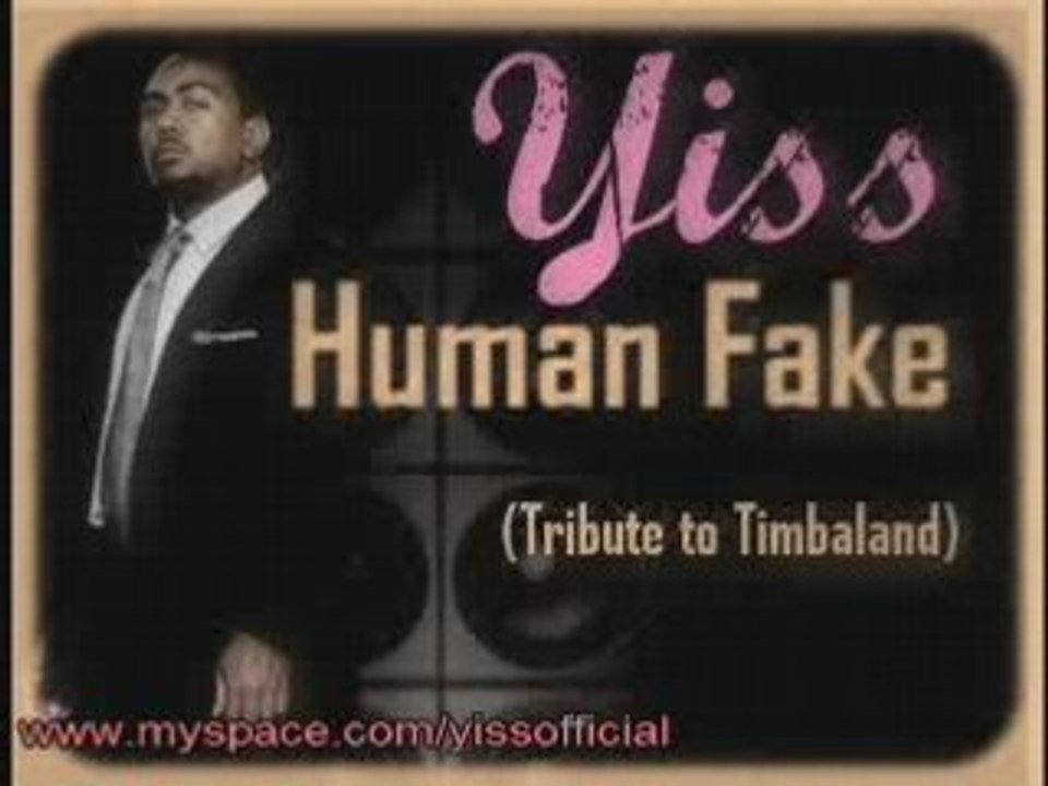 Yiss Human Fake (Tribute to Timbaland)
