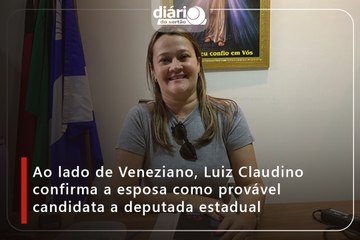 Ao lado de Veneziano, Luiz Claudino confirma a esposa como provável candidata a deputada estadual