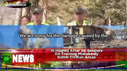 15 Injured After SK Soldiers On Training Mistakenly Bomb Civilian Areas
