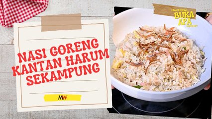 Mak Empal Buka Apa Hari Ini? - NASI GORENG KANTAN HARUM SEKAMPUNG