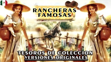 TESORO DE COLECCION RANCHERAS BIEN FAMOSAS VERSIONES ORIGINALES
