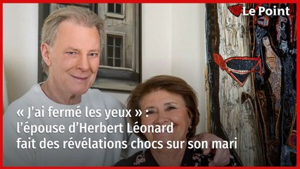 « J’ai fermé les yeux » : l’épouse d’Herbert Léonard fait des révélations chocs sur son mari