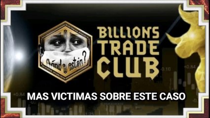 Mas victimas sobre este caso de Billions Trade Club