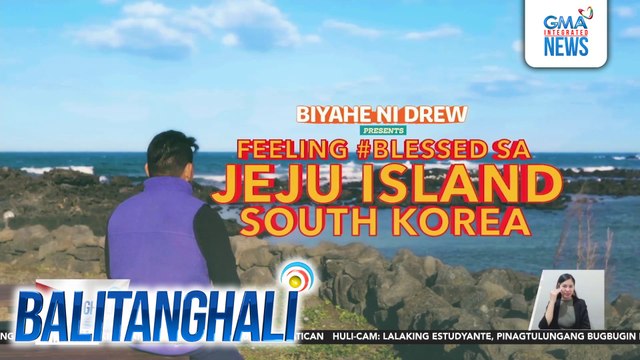 K-sarap foods at adventures sa Jeju Island, tampok sa Biyahe ni Drew sa Linggo, 8:45 p.m. sa GTV | Balitanghali