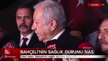 Celal Adan, Devlet Bahçeli'nin sağlık durumu hakkında son bilgileri paylaştı