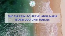 Find the easy-to-travel Anna Maria Island golf cart rentals
