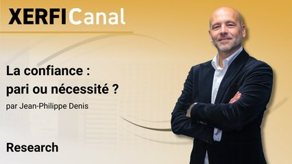 La confiance : pari ou nécessité ? [Jean-Philippe Denis]